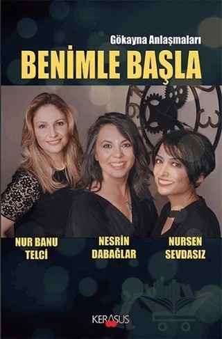 Benimle Başla – Nesrin Dabağlar, Nur Banu Telci, Nursen Sevdasız – Kerasus Yayınları kitap kapağı