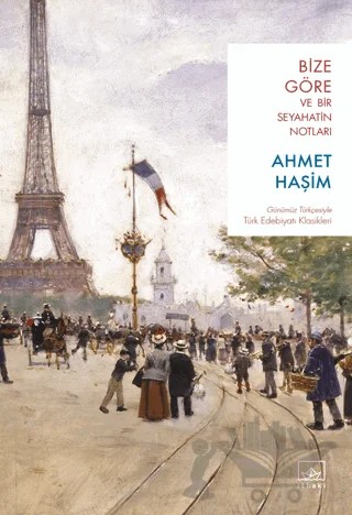 Bize Göre ve Bir Seyahatin Notları – Ahmet Hâşim – İthaki Yayınları kitap kapağı