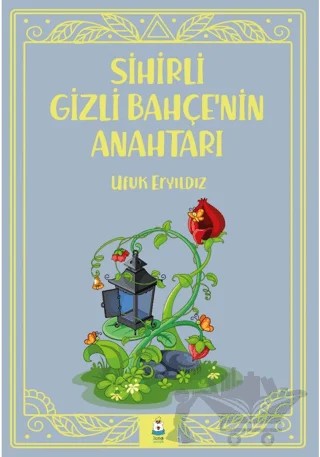 Sihirli Gizli Bahçe’nin Anahtarı – Ufuk Eryıldız – Luna Çocuk Yayınları kitap kapağı