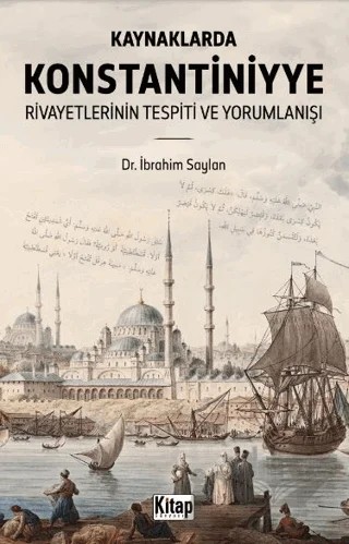 Kaynaklarda Konstantiniyye Rivayetlerinin Tespiti Ve Yorumlanışı – İbrahim Saylan – Kitap Dünyası Yayınları kitap kapağı