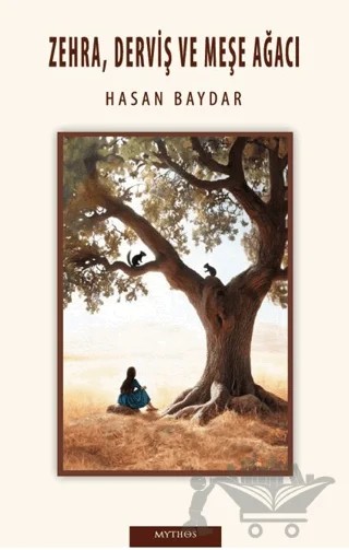Zehra, Derviş ve Meşe Ağacı – Hasan Baydar – Mythos Kitap kitap kapağı