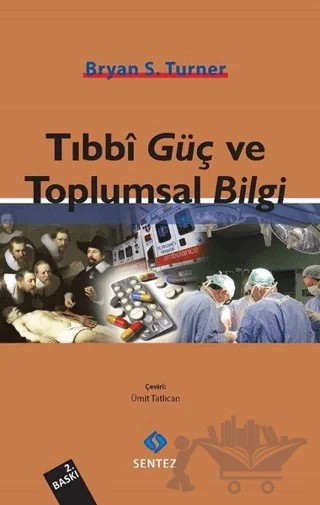 Tıbbi Güç ve Toplumsal Bilgi – Bryan S. Turner – Sentez Yayınları kitap kapağı