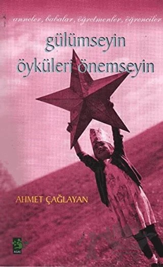 Gülümseyin Öyküleri Önemseyin Anneler Babalar Öğretmenler Öğrenciler – Ahmet Çağlayan – Ağaç Kitabevi Yayınları kitap kapağı