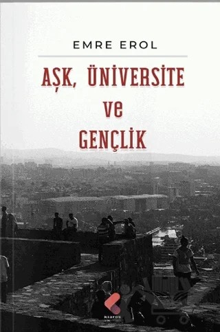 Aşk, Üniversite, Gençlik – Emre Erol – Klaros Yayınları kitap kapağı