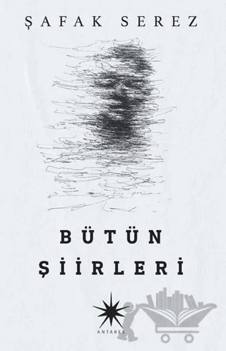 Şafak Serez - Bütün Şiirleri – Şafak Serez – Antares Yayınları kitap kapağı