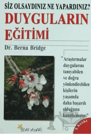 Duyguların Eğitimi Siz Olsaydınız Ne Yapardınız? – Berna Bridge – Beyaz Yayınları kitap kapağı
