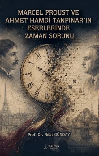 Marcel Proust ve Ahmet Hamdi Tanpınar’ın Eserlerinde Zaman Sorunu – Rıfat Günday – Serüven Yayınevi kitap kapağı