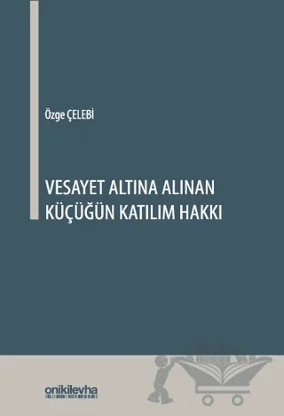 Vesayet Altına Alınan Küçüğün Katılım Hakkı – Özge Çelebi – On İki Levha Yayınları kitap kapağı