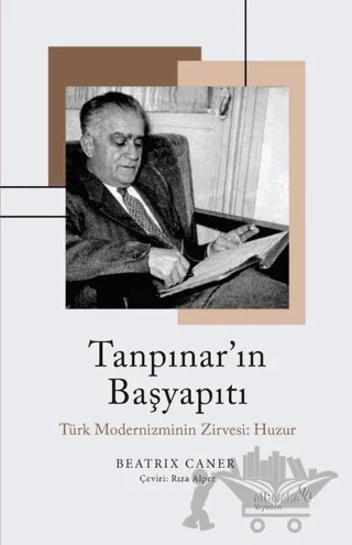 Tanpınar’ın Başyapıtı: Türk Modernizminin Zirvesi: Huzur – Beatrix Caner – Albaraka Yayınları kitap kapağı