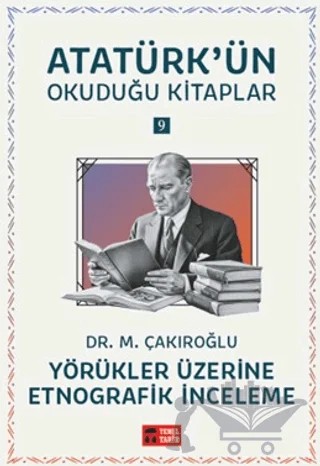 Yörükler Üzerine Etnografik İnceleme - Atatürk'ün Okuduğu Kitaplar 9 – Dr. M. Çakıroğlu – Temel Tarih Kitaplığı kitap kapağı
