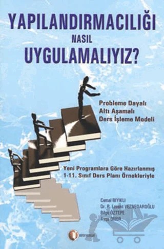 Yapılandırmacılığı Nasıl Uygulamalıyız? – Ayşe Onur, Bilge Öztepe, Cemal Bıyıklı, Levent Veznedaroğlu – ODTÜ Geliştirme Vakfı Yayıncılık kitap kapağı