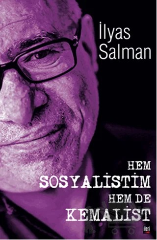 Hem Sosyalistim Hem De Kemalist! – İlyas Salman – İleri Yayınları kitap kapağı