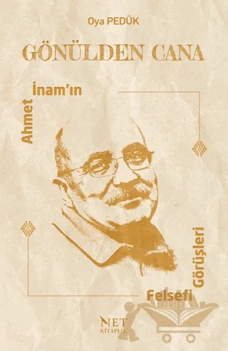 Gönülden Cana - Ahmet İnam'ın Felsefi Görüşleri – Oya Pedük – Net Kitaplık Yayıncılık kitap kapağı