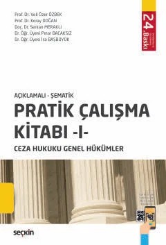 Açıklamalı – ŞematikPratik Çalışma Kitabı – I – Ceza Hukuku Genel Hükümler – Veli Özer Özbek, Koray Doğan, Serkan Meraklı, Pınar Bacaksı – Seçkin Yayıncılık kitap kapağı