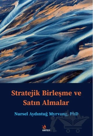 Stratejik Birleşme ve Satın Almalar – Nursel Aydıntuğ Myrvang – Kriter Yayınları kitap kapağı