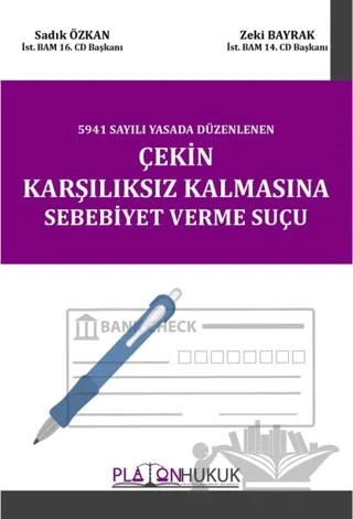 5941 Sayılı Yasada Düzenlenen Çekin Karşılıksız Kalmasına Sebebiyet Verme Suçu – Sadık Özkan, Zeki Bayrak – Platon Hukuk kitap kapağı