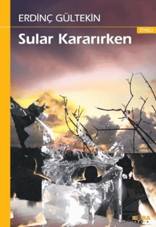 Sular Kararırken – Erdinç Gültekin – Kora Yayın kitap kapağı
