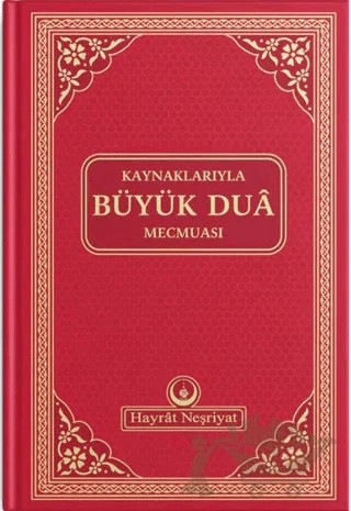 Kaynaklarıyla Büyük Dua Mecmuası – Kolektif – Hayrat Neşriyat kitap kapağı