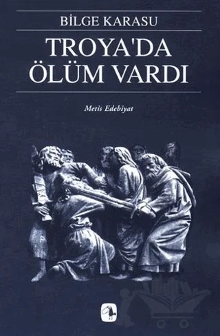 Troya’da Ölüm Vardı – Bilge Karasu – Metis Yayınları kitap kapağı