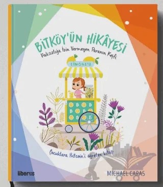 Bitköy’ün Hikayesi: Haksızlığa İzin Vermeyen Paranın Keşfi – Talha Gülmez – Liberus Yayınları kitap kapağı