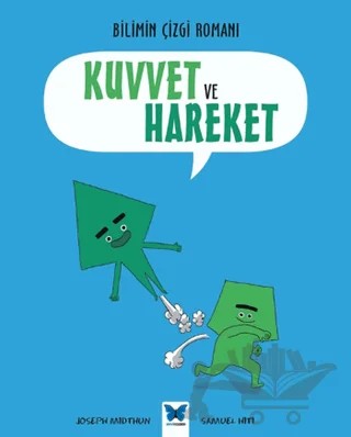 Bilimin Çizgi Romanı - Kuvvet ve Hareket – Joseph Midthun, Samuel Hiti – Mavi Kelebek Yayınları kitap kapağı