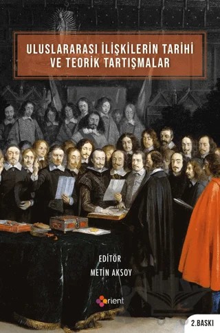 Uluslararası İlişkilerin Tarihi ve Teorik Tartışmalar – Metin Aksoy – Orient Yayınları kitap kapağı