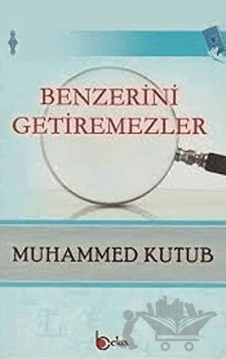 Benzerini Getiremezler – Muhammed Ali Kutub – Beka Yayınları kitap kapağı