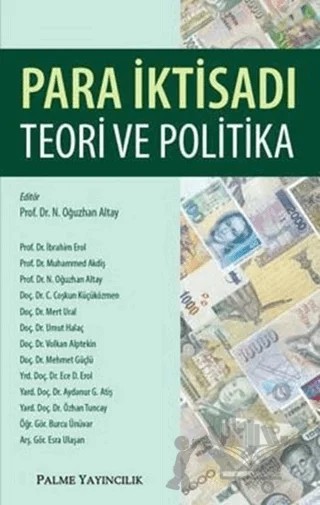 Para İktisadı / Teori ve Politika – Aydanur G. Atiş, Burcu Ünüvar, Coşkun Küçüközmen, Ece D. Erol, Esra Ulaşan, İbrahim Erol, Mehmet Güçlü, Mert Ural, Muhammed Akdiş, N. Oğuzhan Altay, Özhan Tuncay, Umut Halaç, Volkan Alptekin – Palme Yayıncılık kitap kapağı