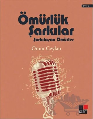Ömürlük Şarkılar – Ömür Ceylan – Kesit Yayınları kitap kapağı