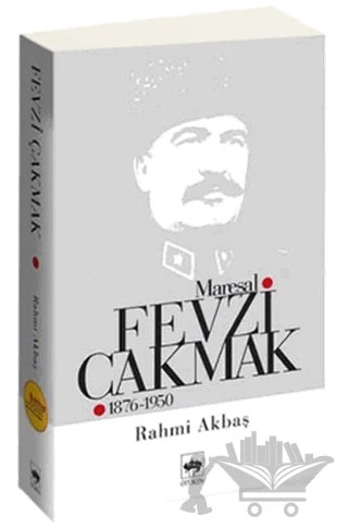 Mareşal Fevzi Çakmak 1876 - 1950 – Rahmi Akbaş – Ötüken Neşriyat kitap kapağı