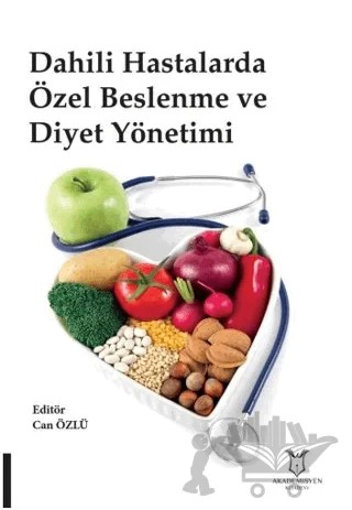 Dahili Hastalarda Özel Beslenme ve Diyet Yönetimi – Can Özlü, Hasan Alpay – Akademisyen Kitabevi kitap kapağı