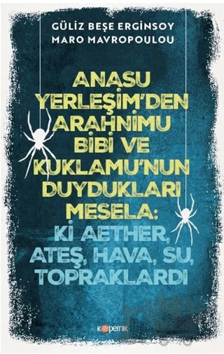 Anasu Yerleşim'den Arahnimu Bibi ve Kuklamu'nun Duydukları Mesela: Ki Aether, Ateş, Hava, Su, Topraklardı – Maro Mavropoulou, Güliz Beşe Erginsoy – Kopernik Kitap kitap kapağı
