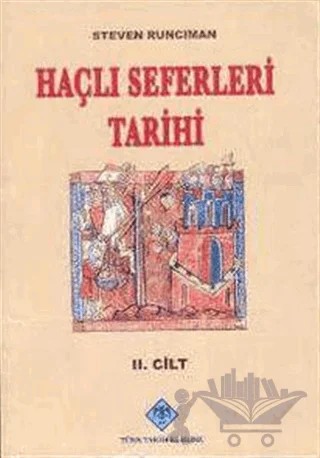 Haçlı Seferleri Tarihi 2. Cilt – Steven Runciman – Türk Tarih Kurumu Yayınları kitap kapağı