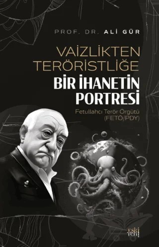 Vaizlikten Teröristliğe Bir İhanetin Portresi Fetullahcı Terör Örgütü – Ali Gür – Eski Yeni Yayınları kitap kapağı