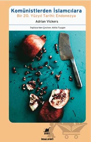 Komünistlerden İslamcılara Bir 20. Yüzyıl Tarihi: Endonezya – Adrian Vickers – Ayrıntı Yayınları kitap kapağı