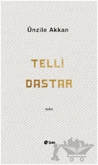 Telli Dastar – Ünzile Akkan – Şule Yayınları kitap kapağı