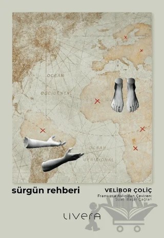 Sürgün Rehberi - Sürgünde Hayatta Kalmak için Otuz Beş Ders – Velibor Çoliç – Livera Yayınevi kitap kapağı