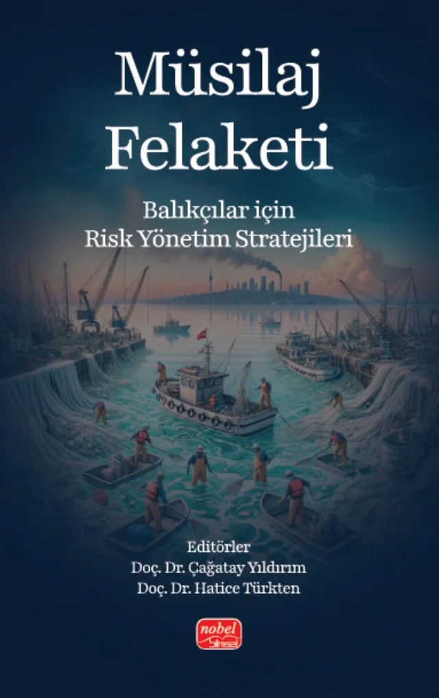 MÜSİLAJ FELAKETİ - Balıkçılar için Risk Yönetim Stratejileri – Çağatay Yıldırım, Hatice Türkten, Meltem Ok, Murat Dağtekin, Orhan Gündüz, Sevda Esma Darama – Nobel Bilimsel Eserler kitap kapağı