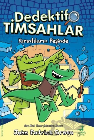Dedektif Timsahlar 1: Kırıntıların Peşinde – John Patrıck Green – Olimpos Çocuk kitap kapağı