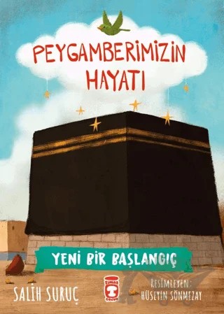 Yeni Bir Başlangıç - Peygamberimizin Hayatı – Salih Suruç – Timaş Gülce Çocuk kitap kapağı