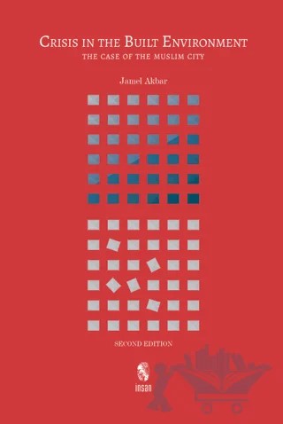 Crisis İn The Built Environment (Second Edition) – Jamel Akbar – İnsan Publications kitap kapağı