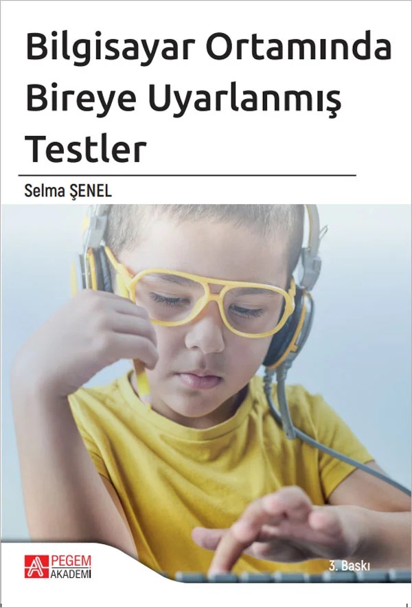 Bilgisayar Ortamında Bireye Uyarlanmış Testler – Selma Şenel – Pegem Akademi Yayıncılık kitap kapağı
