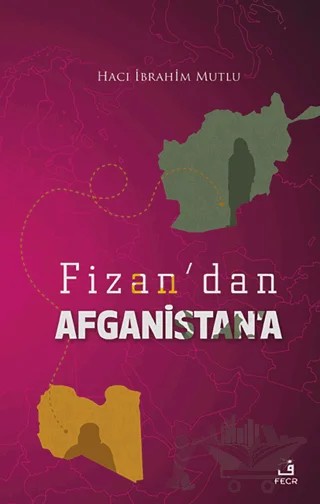 Fizan'dan Afganistan'a – Hacı İbrahim Mutlu – Fecr Yayınları kitap kapağı