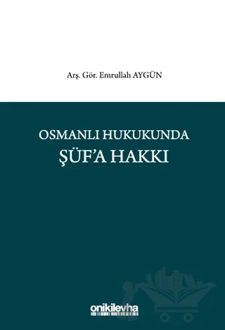 Osmanlı Hukukunda Şüf'a Hakkı – Emrullah Aygün – On İki Levha Yayınları kitap kapağı