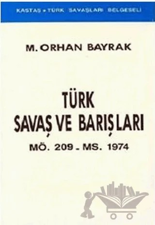 Türk Savaş ve Barışları MÖ. 209 - MS. 1974 – M. Orhan Bayrak – Kastaş Yayınları kitap kapağı
