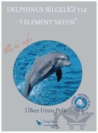 Delphinus Bilgeliği'yle 5 Element Nefesi – Ülker Uzun Polat – Delphinus Yayıncılık kitap kapağı