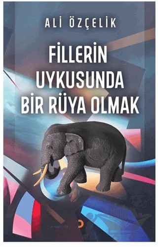 Fillerin Uykusunda Bir Rüya Olmak – Ali Özçelik – Cinius Yayınları kitap kapağı