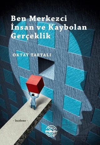 Ben Merkezci İnsan ve Kaybolan Gerçeklik – Oktay Taftalı – Mühür Kitaplığı kitap kapağı