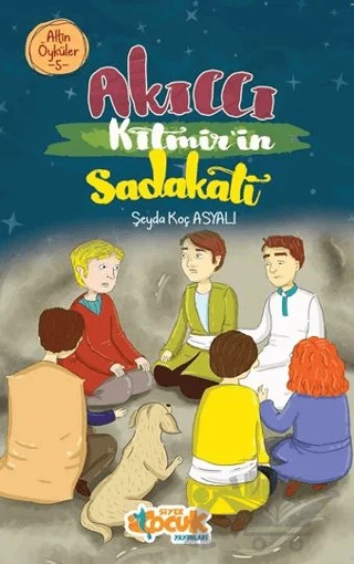Akıllı Kıtmir’in Sadakati – Altın Öyküler 5 – Şeyda Koç Asyalı – Siyer Çocuk Yayınları kitap kapağı