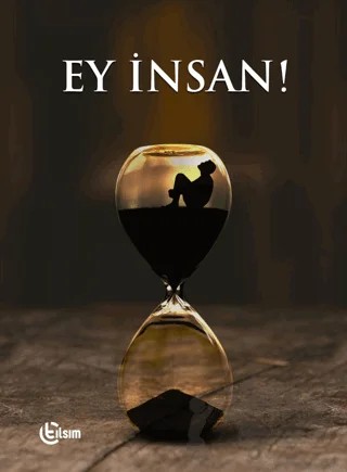 Ey İnsan! – Kolektif – Tılsım Yayınevi kitap kapağı